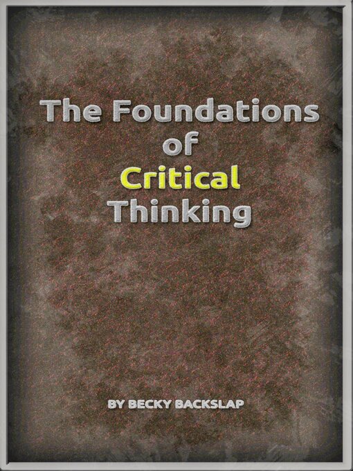 Title details for The Foundations of Critical Thinking by Becky Backslap - Wait list